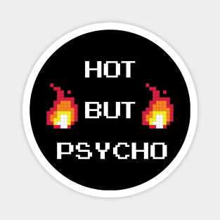 Hot but Psycho Magnet